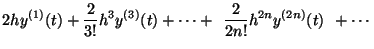 $\displaystyle 2hy^{(1)}(t)
+ \frac{2}{3!}h^3y^{(3)}(t) + \cdots + \:\: \frac{2}{2n!}h^{2n}y^{(2n)}(t)
\:\: +
\cdots$