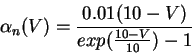 \begin{displaymath}
\alpha_n(V) = \frac{0.01 (10-V)}{exp(\frac{10-V}{10}) - 1}
\end{displaymath}
