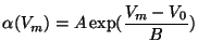 $\displaystyle \alpha(V_m) = A \exp(\frac{V_m - V_0}{B})$