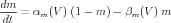 dm
----= αm(V  ) (1 - m) - βm(V ) m
dt
